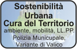 Sostenibilià Urbana, Cura del Territorio, ambiente, mobilità, LL.PP, Polizia Municipale, Variante di Valico